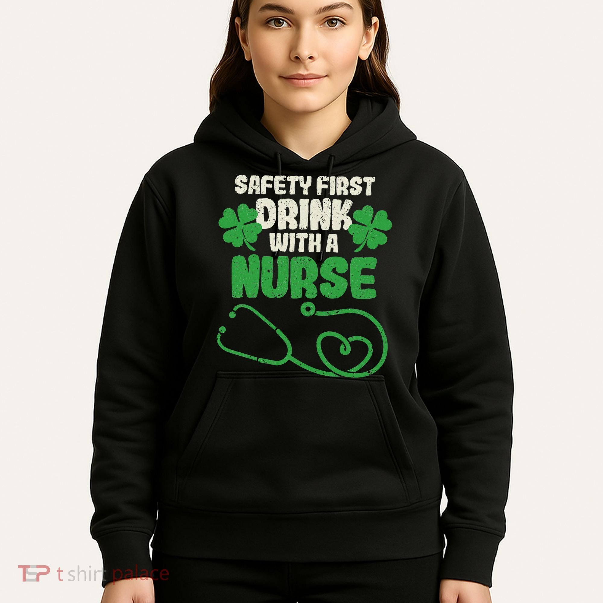 Safety First Drink With A Nurse Shamrock St Patricks Day Hoodie