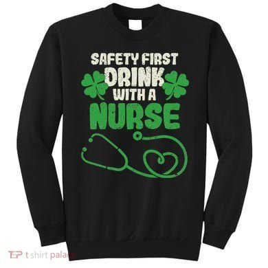 Safety First Drink With A Nurse Shamrock St Patricks Day Sweatshirt