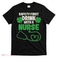 Safety First Drink With A Nurse Shamrock St Patricks Day T-Shirt thumb 0