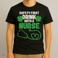 Safety First Drink With A Nurse Shamrock St Patricks Day T-Shirt thumb 3
