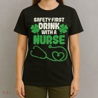 Safety First Drink With A Nurse Shamrock St Patricks Day T-Shirt thumb 4