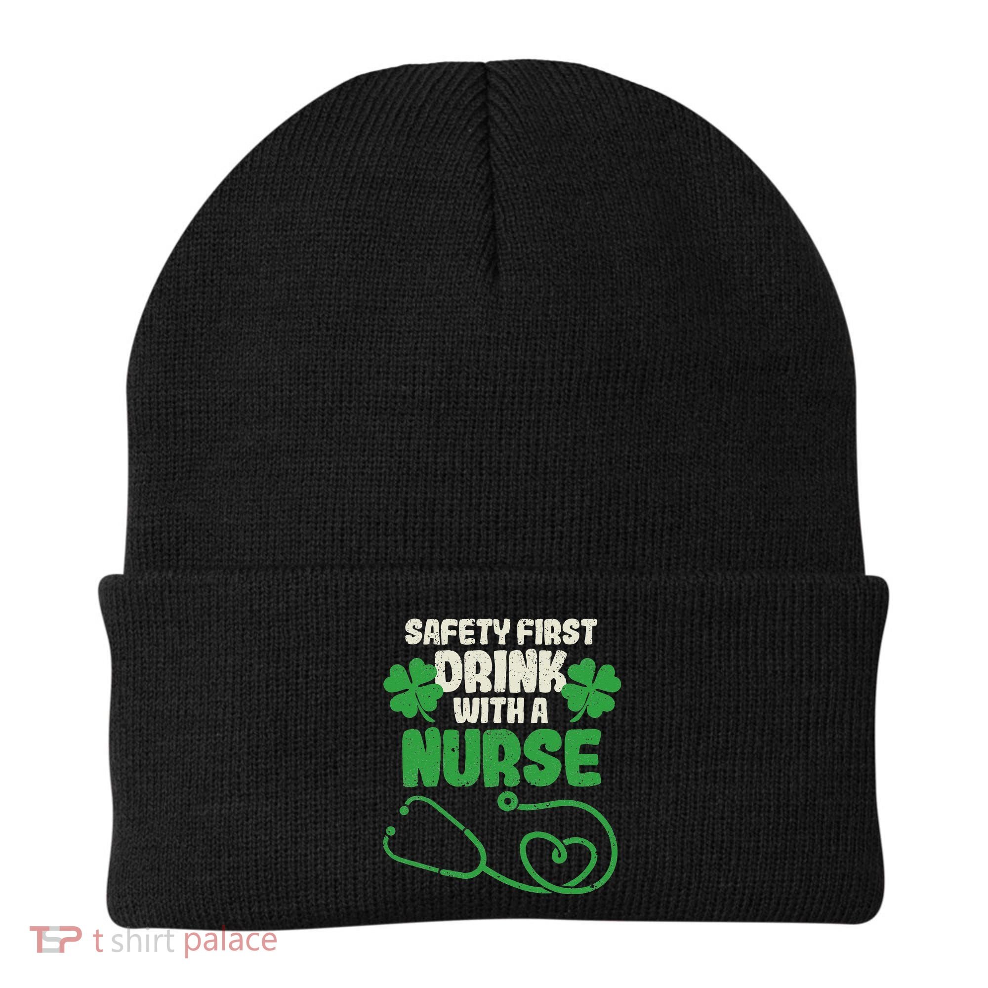 Safety First Drink With A Nurse Shamrock St Patricks Day Beanie