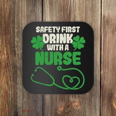 Safety First Drink With A Nurse Shamrock St Patricks Day Coaster