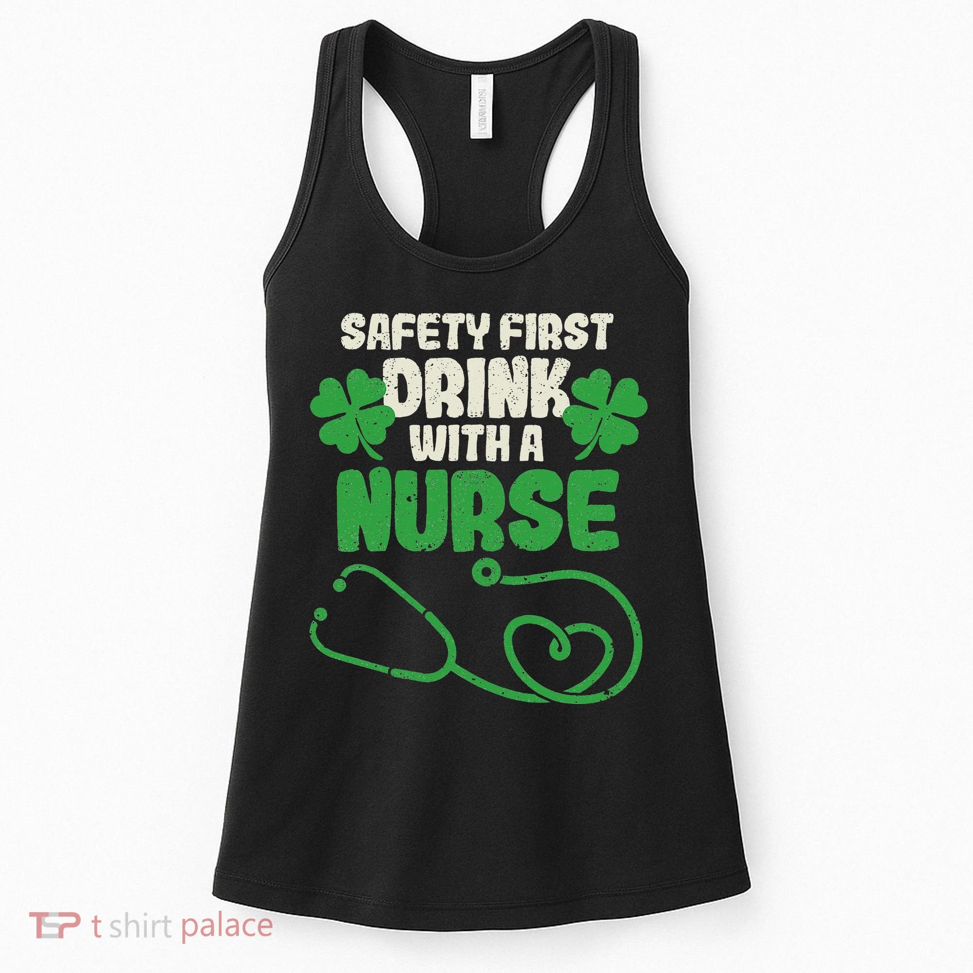 Safety First Drink With A Nurse Shamrock St Patricks Day Women's Tank Top