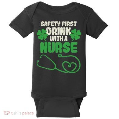 Safety First Drink With A Nurse Shamrock St Patricks Day Baby Bodysuit