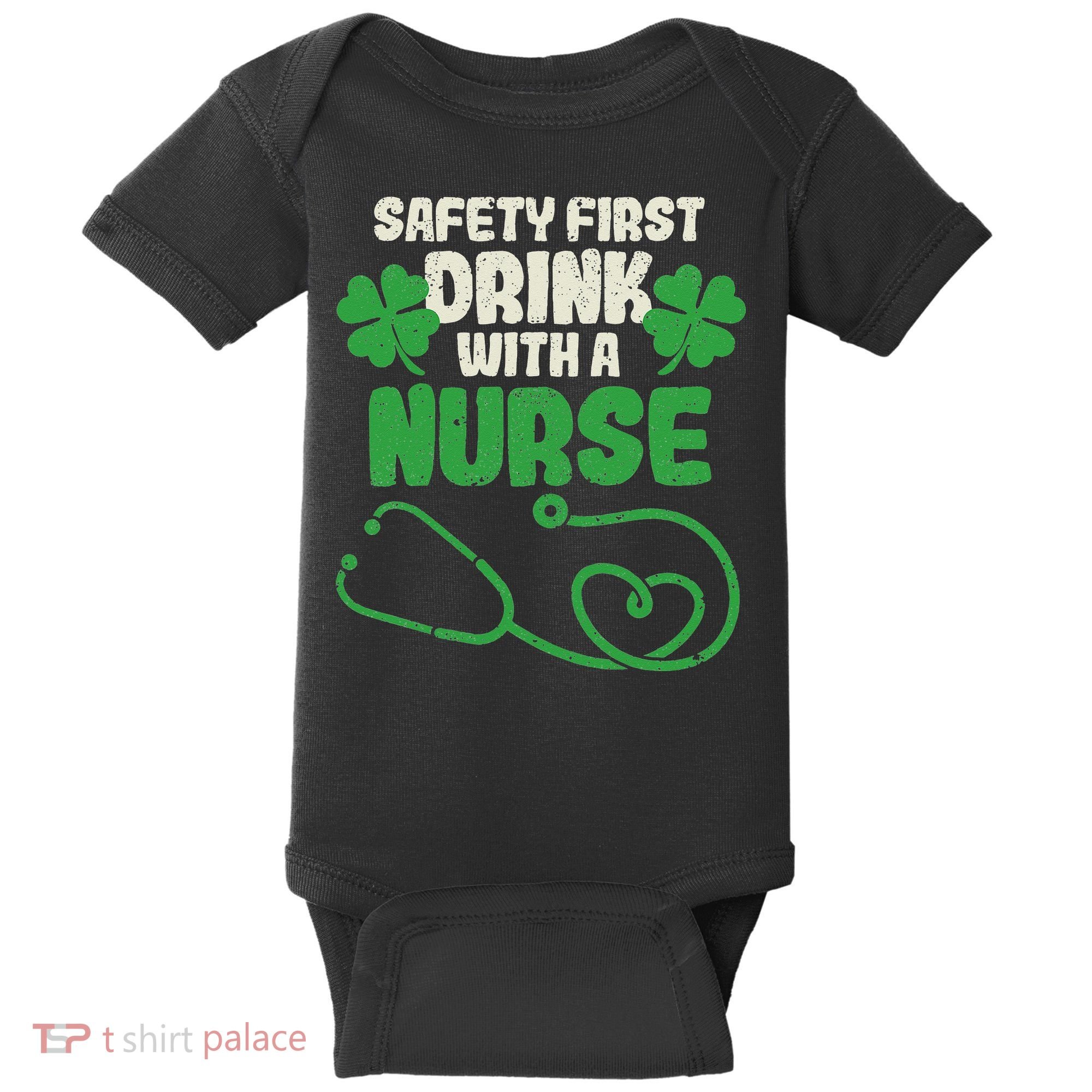 Safety First Drink With A Nurse Shamrock St Patricks Day Baby Bodysuit