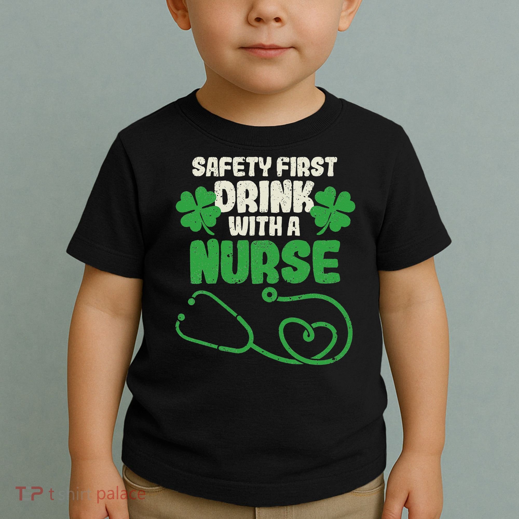Safety First Drink With A Nurse Shamrock St Patricks Day Toddler T-Shirt