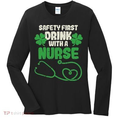 Safety First Drink With A Nurse Shamrock St Patricks Day Women's Long Sleeve Shirt