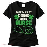 Safety First Drink With A Nurse Shamrock St Patricks Day Women's T-Shirt thumb 0