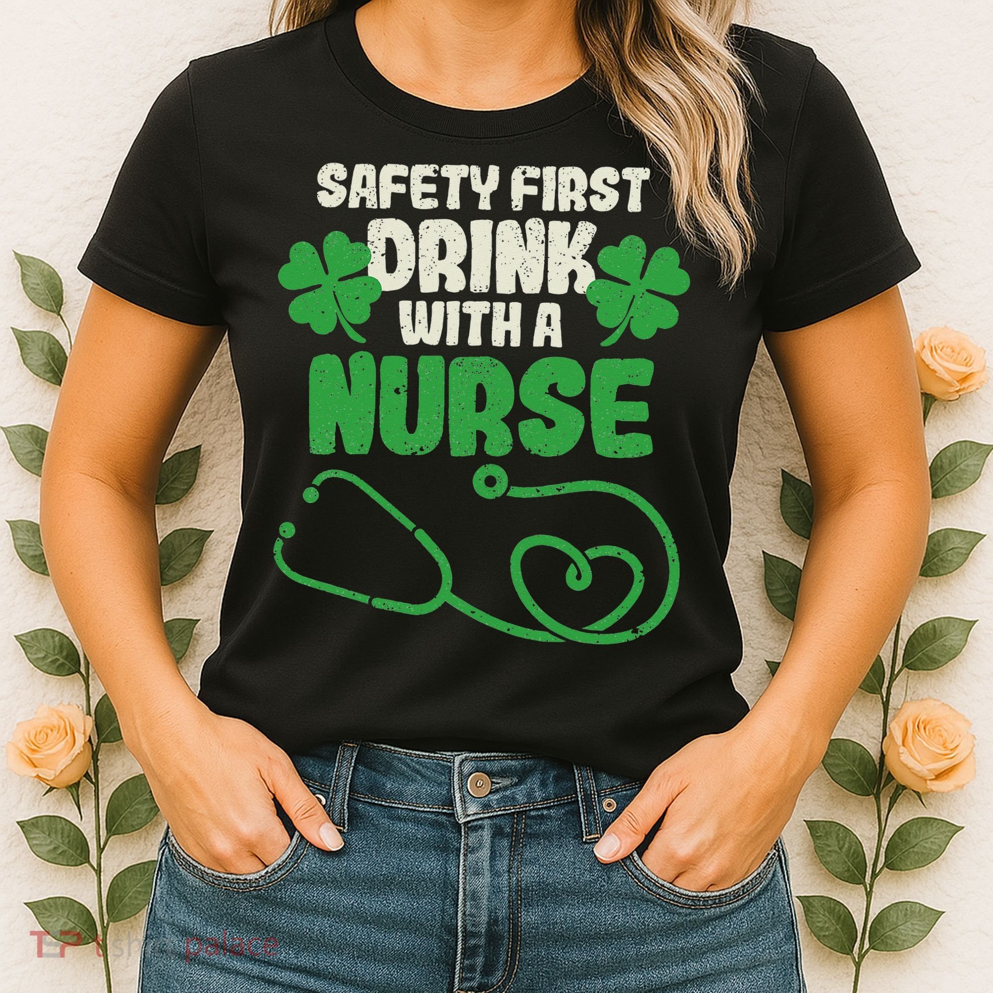 Safety First Drink With A Nurse Shamrock St Patricks Day Women's T-Shirt