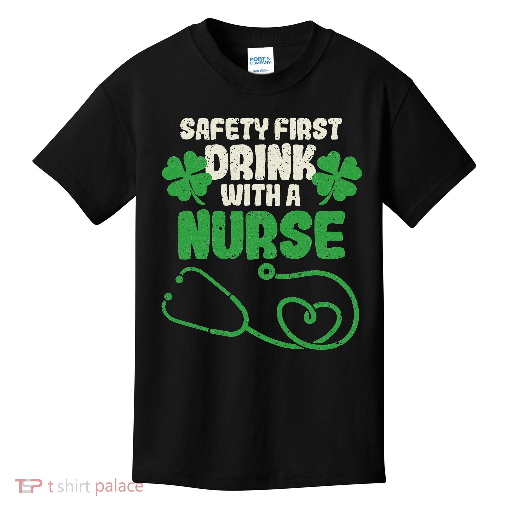 Safety First Drink With A Nurse Shamrock St Patricks Day Kids T-Shirt