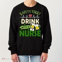 Safety First Drink With A Nurse Beer Drinking Team Saint Patrick's Day Women's Sweatshirt thumb 0