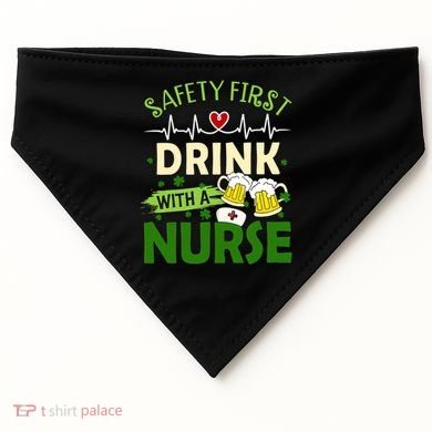 Safety First Drink With A Nurse Beer Drinking Team Saint Patrick's Day USA-Made Doggie Bandana