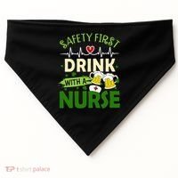 Safety First Drink With A Nurse Beer Drinking Team Saint Patrick's Day USA-Made Doggie Bandana thumb 0