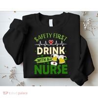 Safety First Drink With A Nurse Beer Drinking Team Saint Patrick's Day Sweatshirt thumb 2