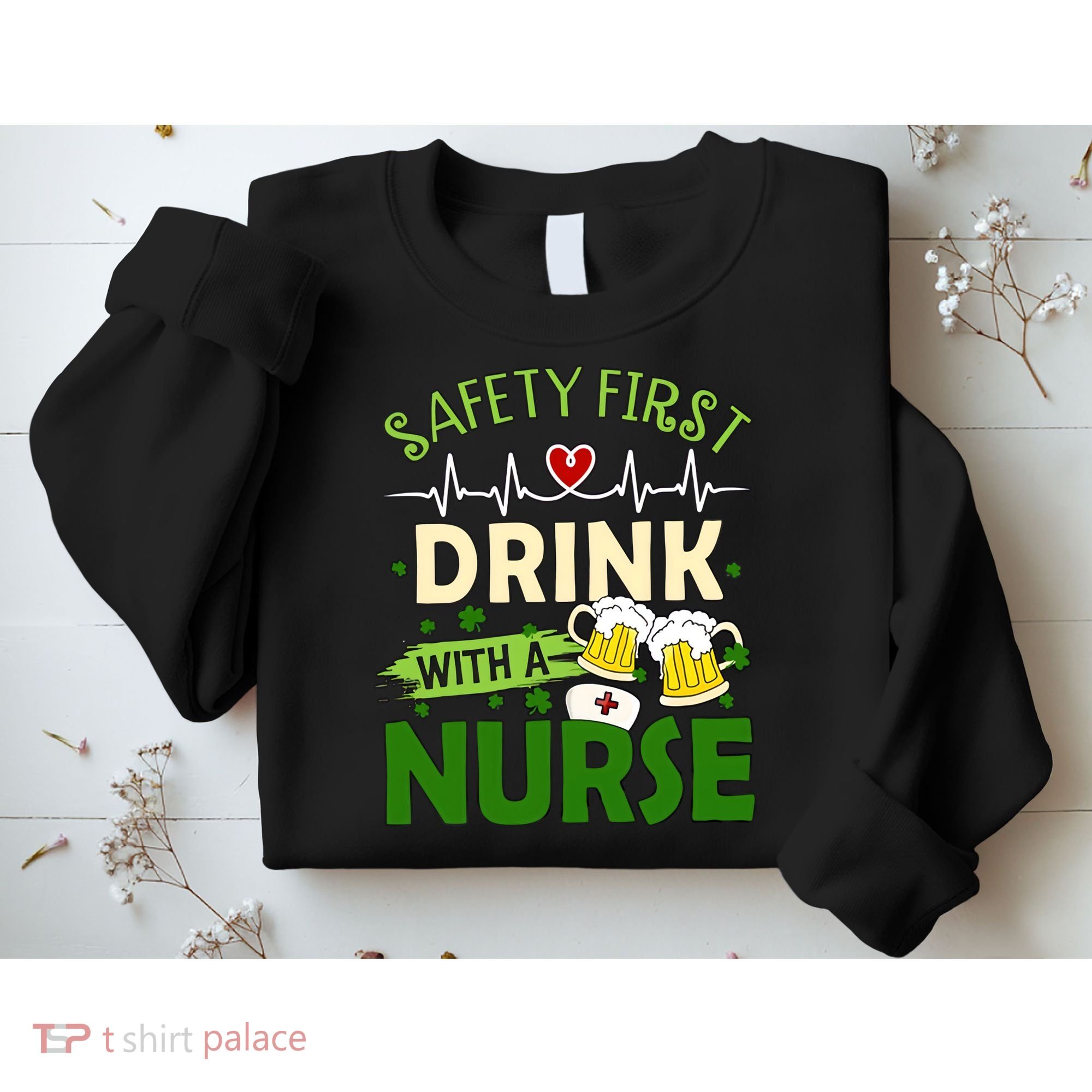 Safety First Drink With A Nurse Beer Drinking Team Saint Patrick's Day Sweatshirt
