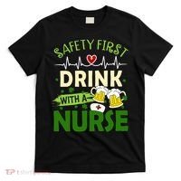Safety First Drink With A Nurse Beer Drinking Team Saint Patrick's Day T-Shirt thumb 0