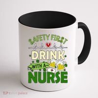 Safety First Drink With A Nurse Beer Drinking Team Saint Patrick's Day Coffee Mug thumb 1