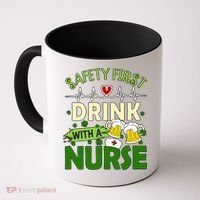 Safety First Drink With A Nurse Beer Drinking Team Saint Patrick's Day Coffee Mug thumb 0