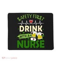 Safety First Drink With A Nurse Beer Drinking Team Saint Patrick's Day Mousepad thumb 0