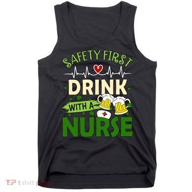 Safety First Drink With A Nurse Beer Drinking Team Saint Patrick's Day Tank Top