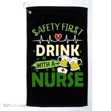 Safety First Drink With A Nurse Beer Drinking Team Saint Patrick's Day Golf Towel