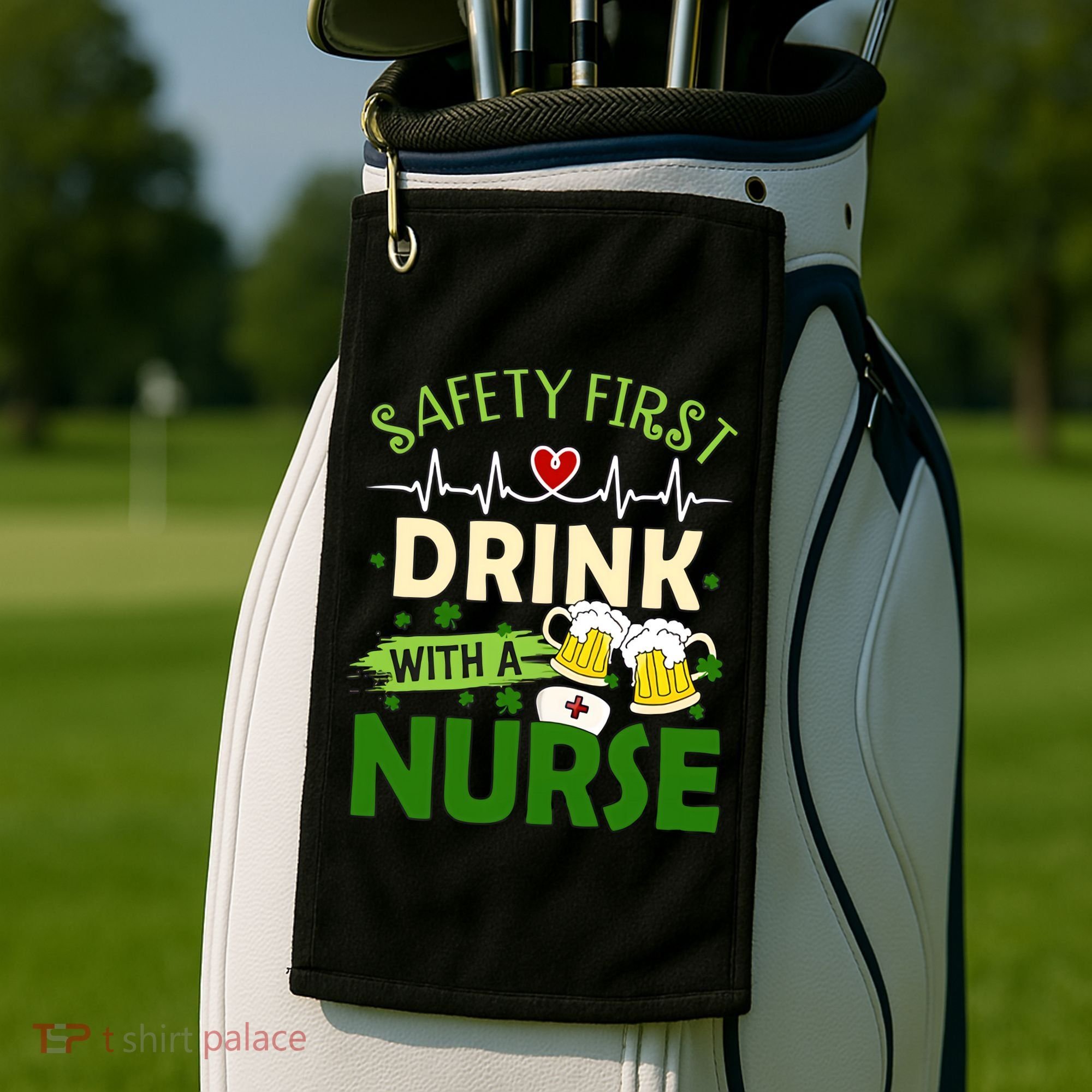 Safety First Drink With A Nurse Beer Drinking Team Saint Patrick's Day Golf Towel