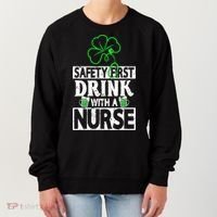 Safety First Drink With A Nurse Shenanigan Clover Irishman Women's Sweatshirt thumb 0