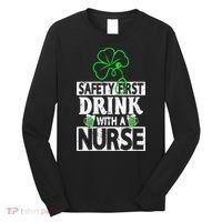 Safety First Drink With A Nurse Shenanigan Clover Irishman Long Sleeve Shirt thumb 0