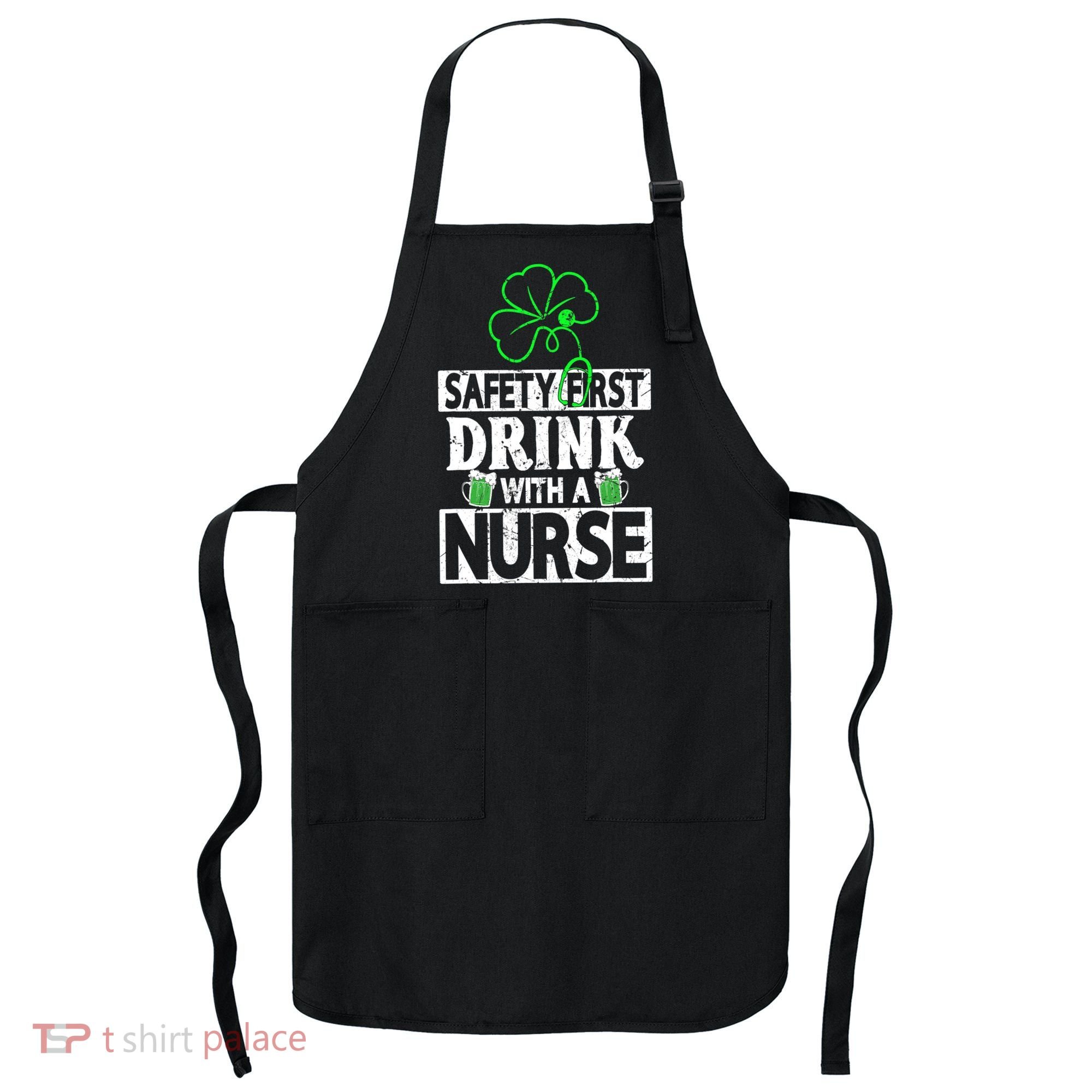 Safety First Drink With A Nurse Shenanigan Clover Irishman Apron