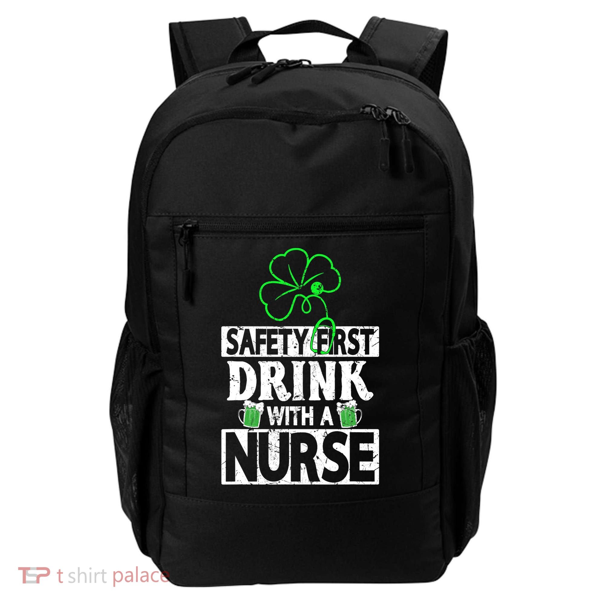 Safety First Drink With A Nurse Shenanigan Clover Irishman Backpack