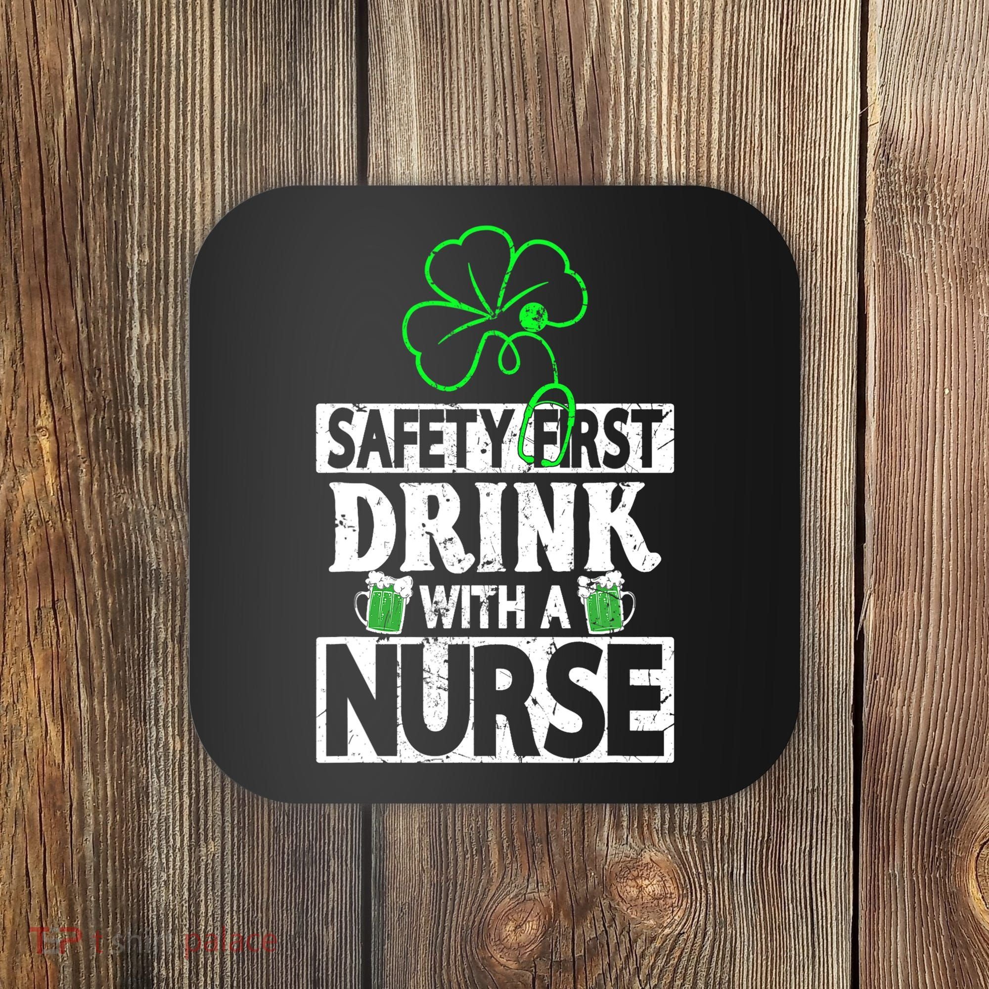 Safety First Drink With A Nurse Shenanigan Clover Irishman Coaster