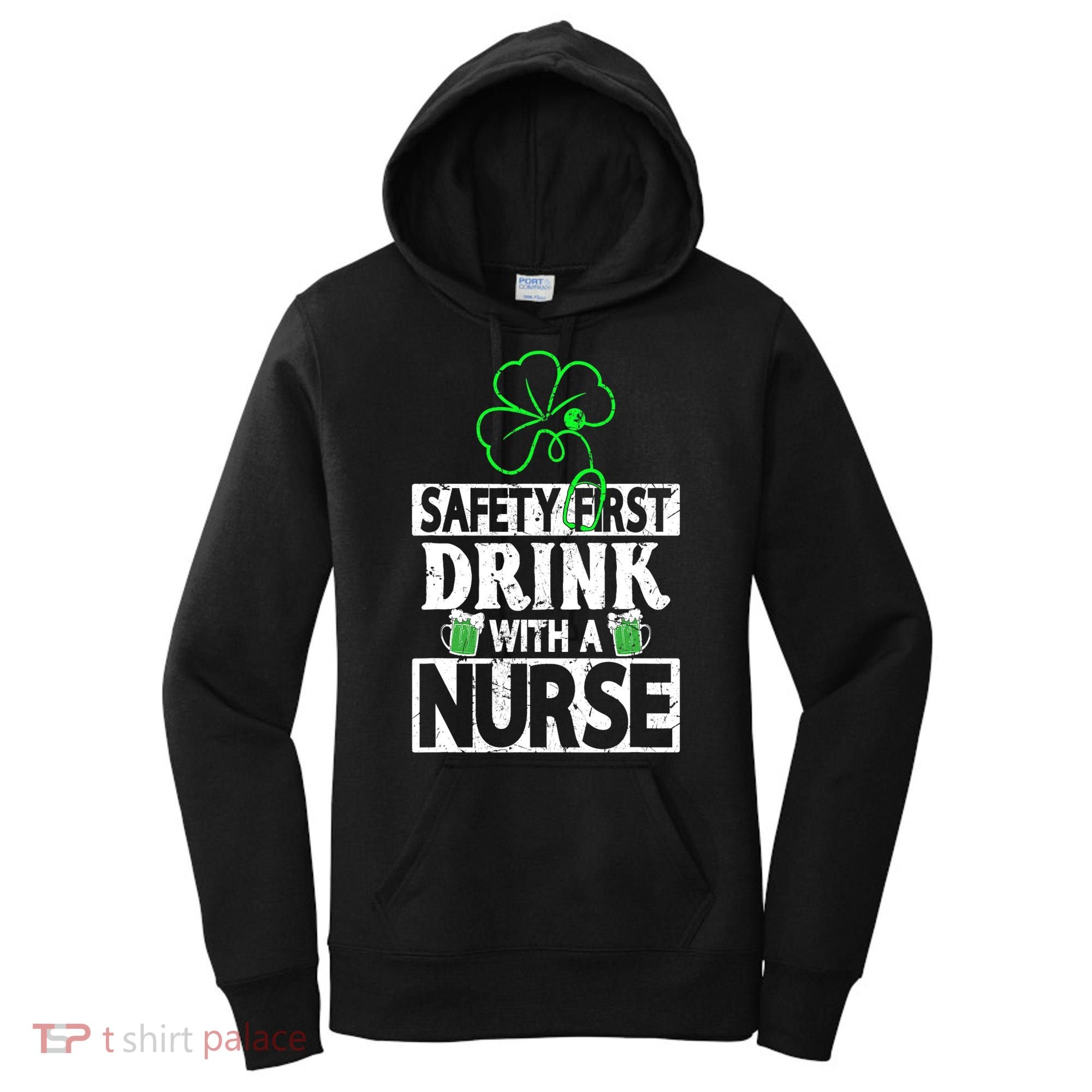 Safety First Drink With A Nurse Shenanigan Clover Irishman Women's Hoodie