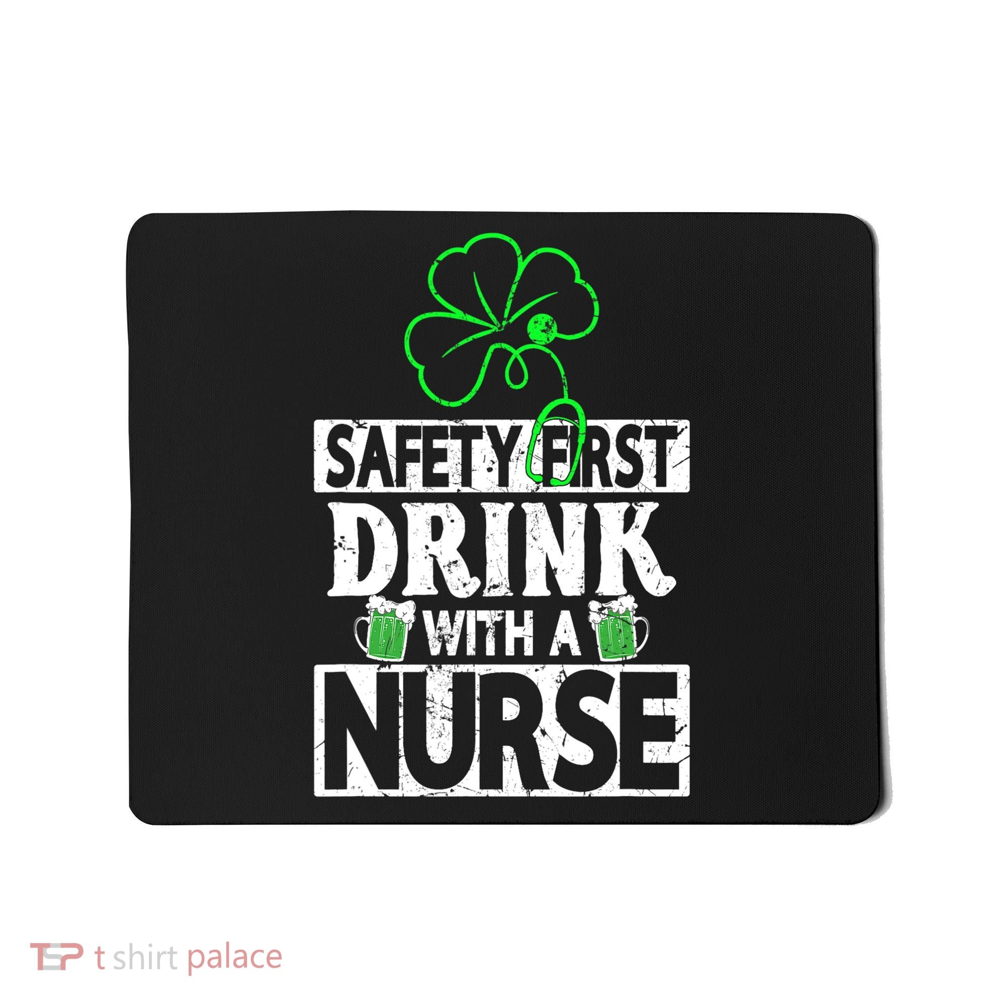 Safety First Drink With A Nurse Shenanigan Clover Irishman Mousepad