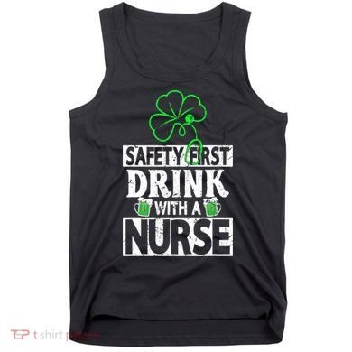 Safety First Drink With A Nurse Shenanigan Clover Irishman Tank Top