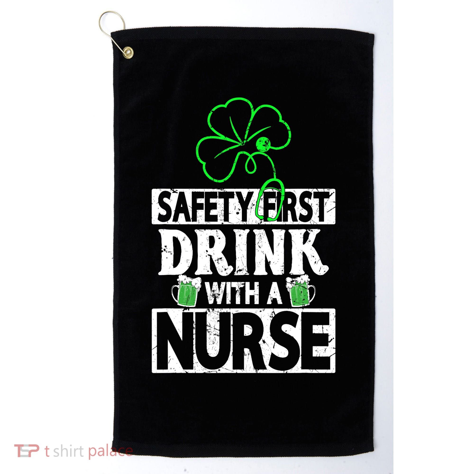 Safety First Drink With A Nurse Shenanigan Clover Irishman Golf Towel