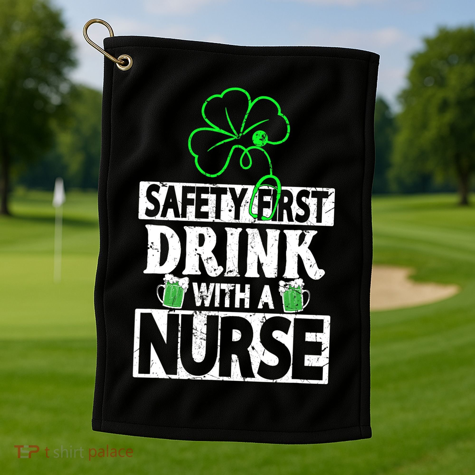 Safety First Drink With A Nurse Shenanigan Clover Irishman Golf Towel