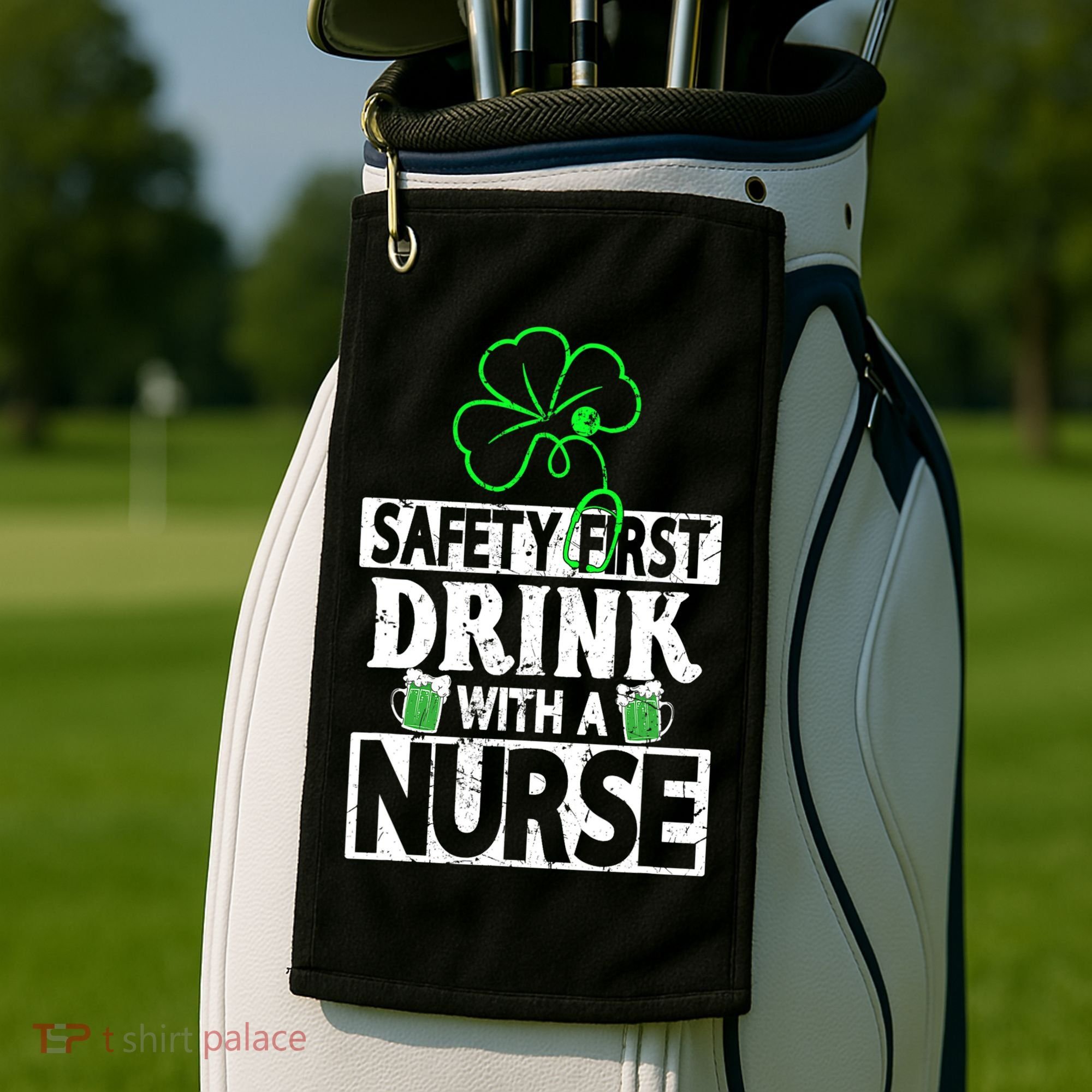 Safety First Drink With A Nurse Shenanigan Clover Irishman Golf Towel