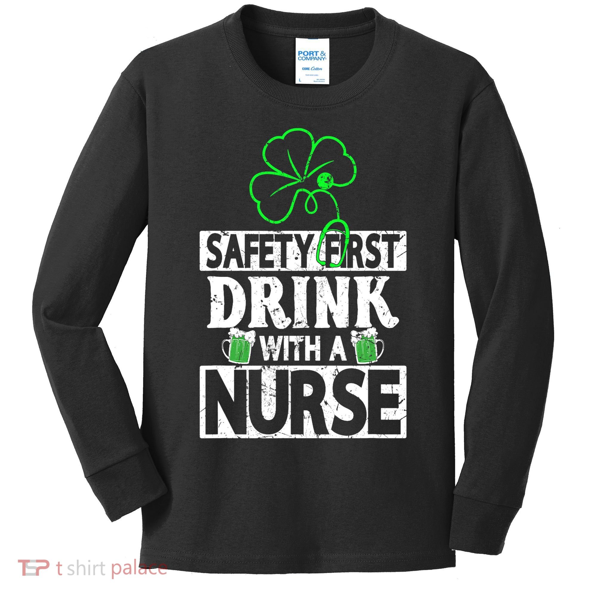 Safety First Drink With A Nurse Shenanigan Clover Irishman Kids Long Sleeve Shirt