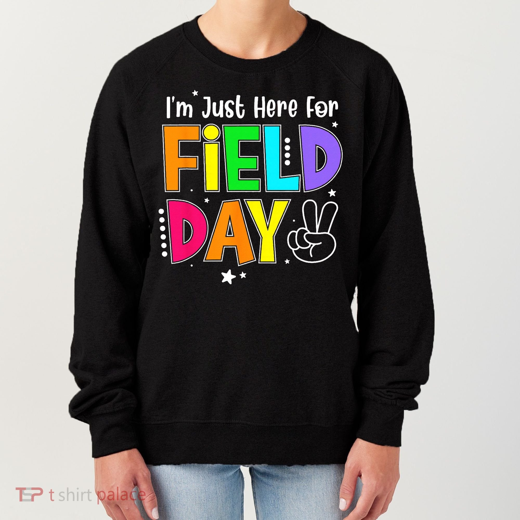School Field Day Teacher I'm Just Here For Field Day Women's Sweatshirt