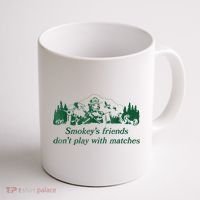 Smokey's Friends Don't Play With Matches Funny Saying Coffee Mug thumb 1