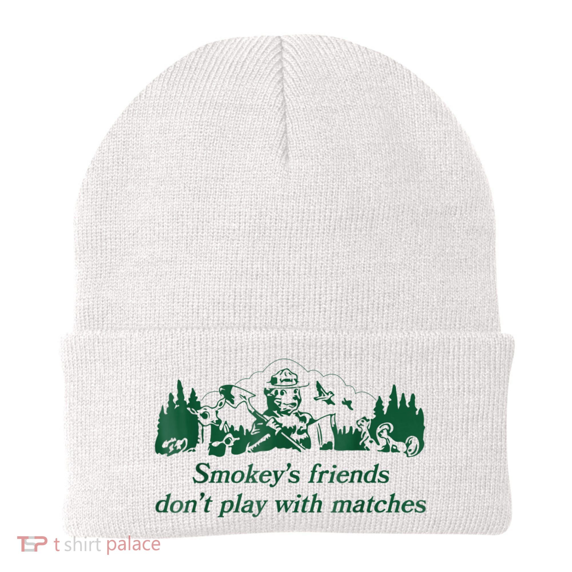 Smokey's Friends Don't Play With Matches Funny Saying Beanie