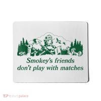Smokey's Friends Don't Play With Matches Funny Saying Mousepad thumb 0