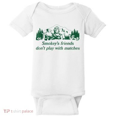 Smokey's Friends Don't Play With Matches Funny Saying Baby Bodysuit
