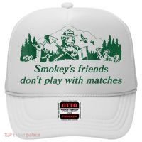 Smokey's Friends Don't Play With Matches Funny Saying Hat thumb 0