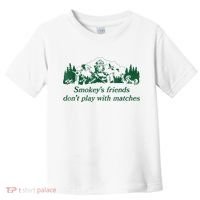 Smokey's Friends Don't Play With Matches Funny Saying Toddler T-Shirt thumb 0