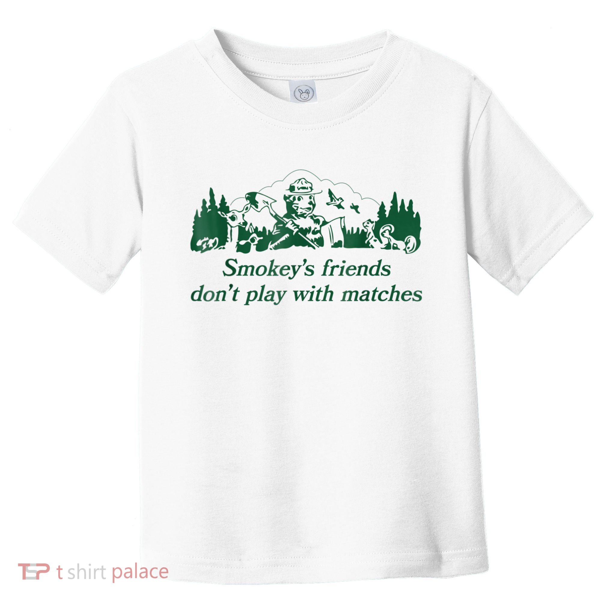 Smokey's Friends Don't Play With Matches Funny Saying Toddler T-Shirt