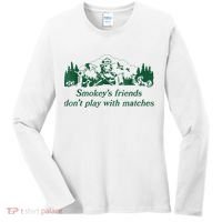 Smokey's Friends Don't Play With Matches Funny Saying Women's Long Sleeve Shirt thumb 0