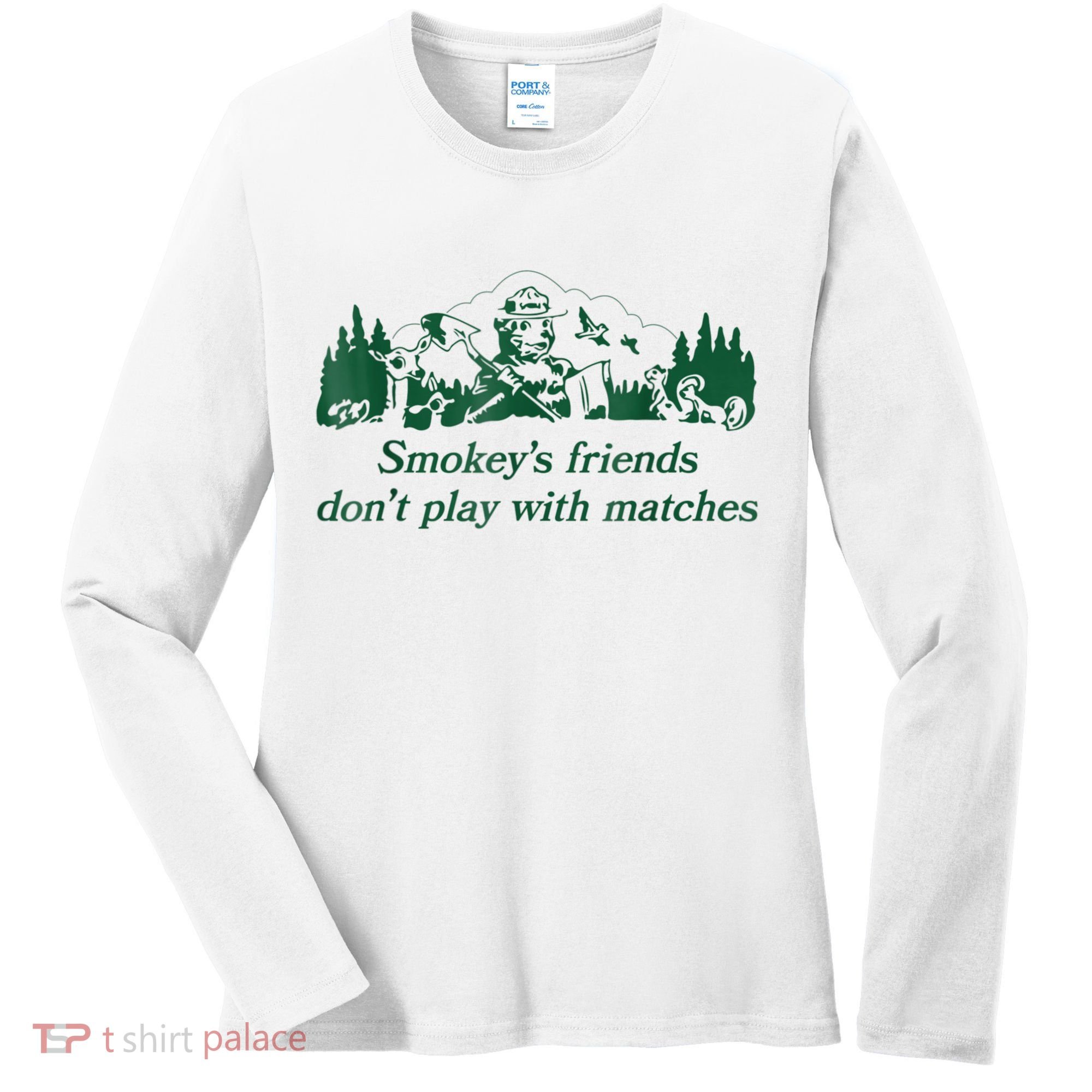 Smokey's Friends Don't Play With Matches Funny Saying Women's Long Sleeve Shirt