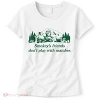 Smokey's Friends Don't Play With Matches Funny Saying Women's T-Shirt thumb 0
